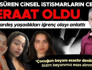 8 yıl süren cinsel istismarların cezası beraat oldu! 3 kız kardeş anlattı: Her an karşımıza çıkacakmış gibi hissediyorum