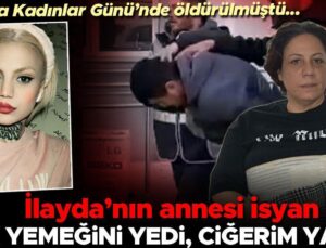 ‘Dünya Kadınlar Günü’nde öldürülmüştü… İlayda’nın annesi isyan etti: Ciğerim yandı