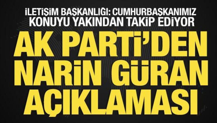 AK Parti’den Narin Güran açıklaması! İletişim Başkanlığı: Erdoğan yakından takip ediyor