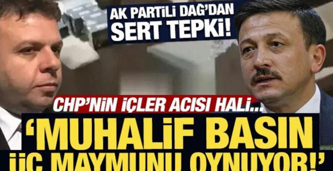 AK Partili Dağ: Muhalif basın üç maymunu oynuyor!