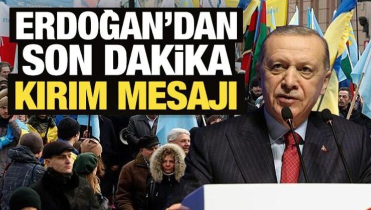 Cumhurbaşkanı Erdoğan’dan son dakika Kırım açıklaması!