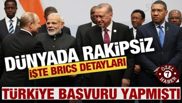 Dünyada rakipsiz! İşte BRICS detayları…Türkiye’ye katkısı