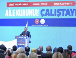 MHP’nin ‘Aile Kurumu Çalıştayı’ başladı