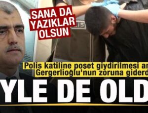 Polis katiline poşet giydirilmesi ancak Gergerlioğlu’nun zoruna giderdi! Öyle de oldu!