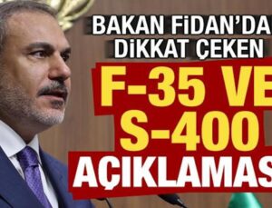 Son dakika: Bakan Fidan’dan F-35 ve S-400 açıklaması!