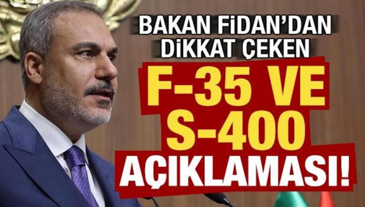 Son dakika: Bakan Fidan’dan F-35 ve S-400 açıklaması!